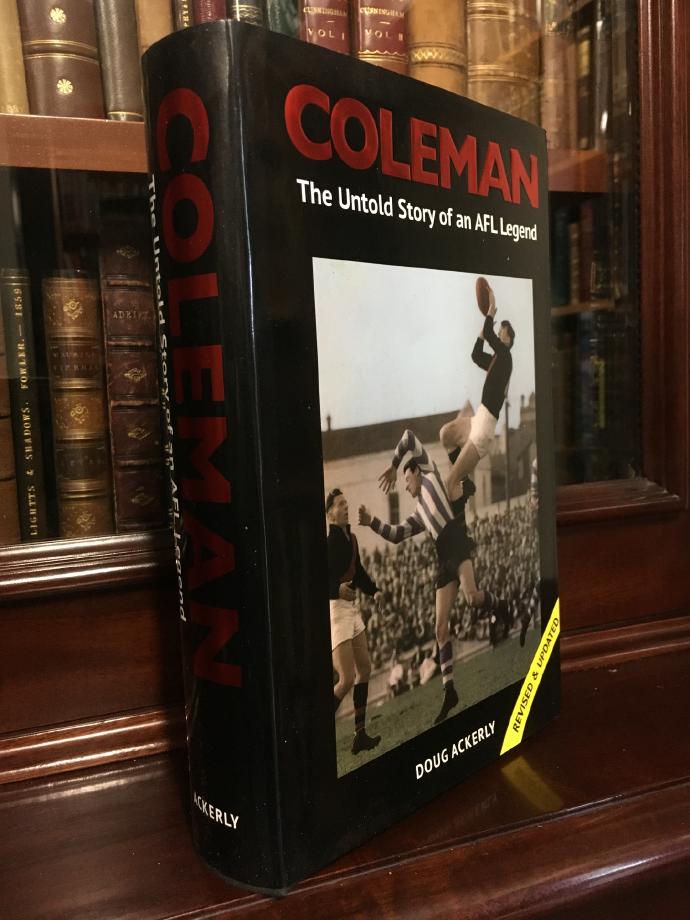 ACKERLY, DOUG. - Coleman: The Untold Story of an AFL Legend.