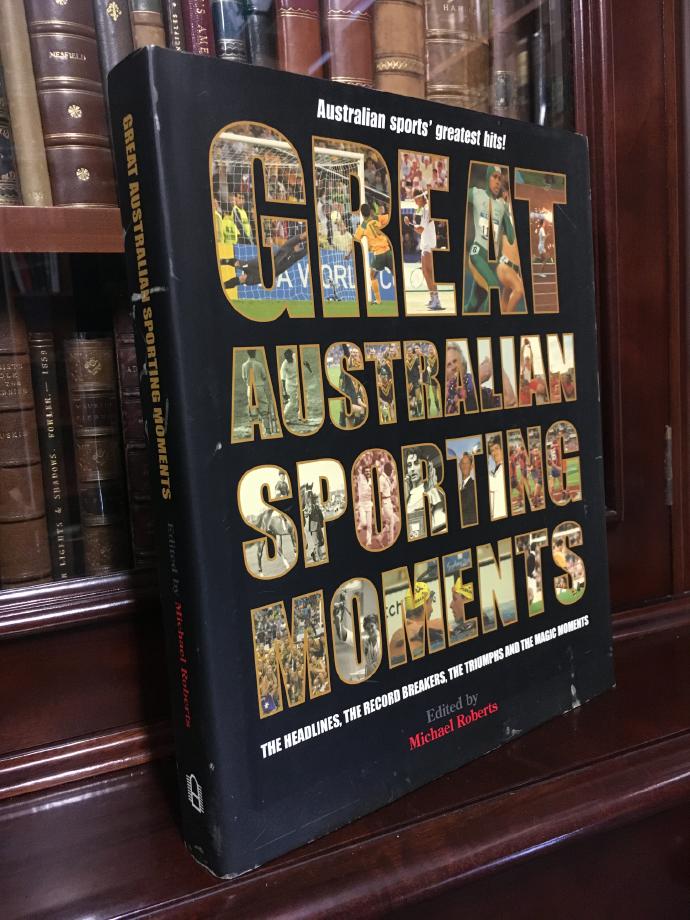 ROBERTS, MICHAEL; Editor. - Great Australian Sporting Moments.