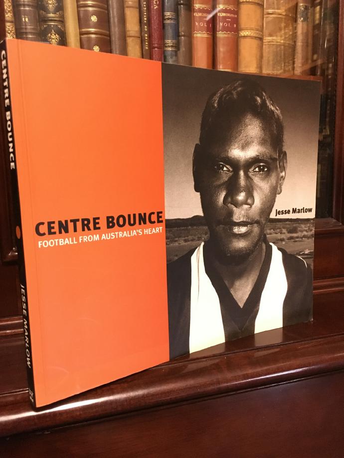 MARLOW, JESSE. - Centre Bounce: Football From Australia's Heart.