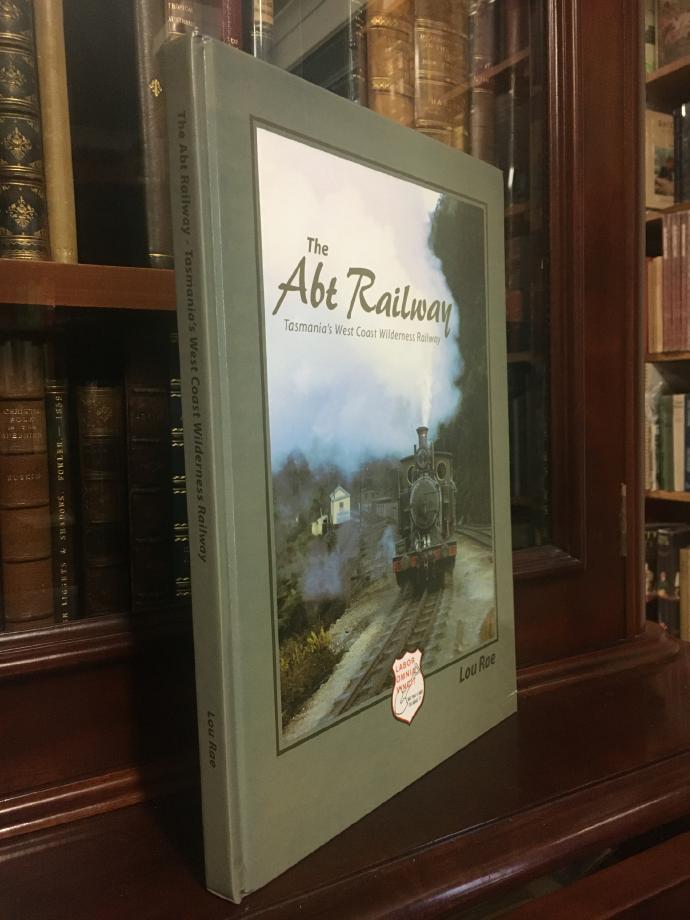 RAE, LOU. - The Abt Railway. Tasmania's West Coast Wilderness Railway.