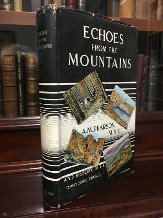 PEARSON, A. M. - Echoes From The Mountains. And History Of The Omeo Shire Council.