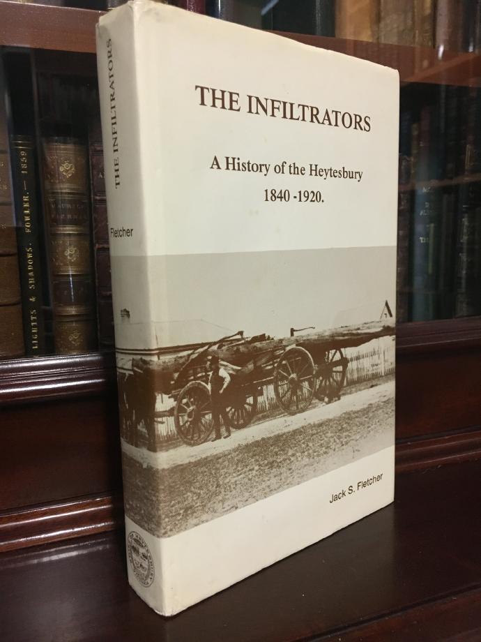 FLETCHER, JACK S. - The Infiltrators. A History of the Heytesbury 1840-1920.