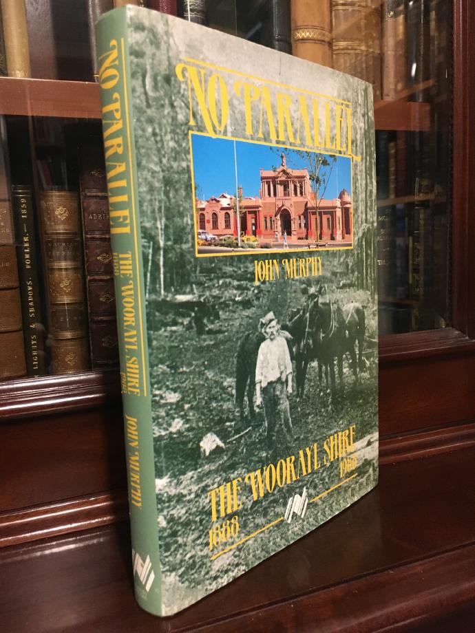 MURPHY, JOHN. - No Parallel. The Woorayl Shire 1888-1988.