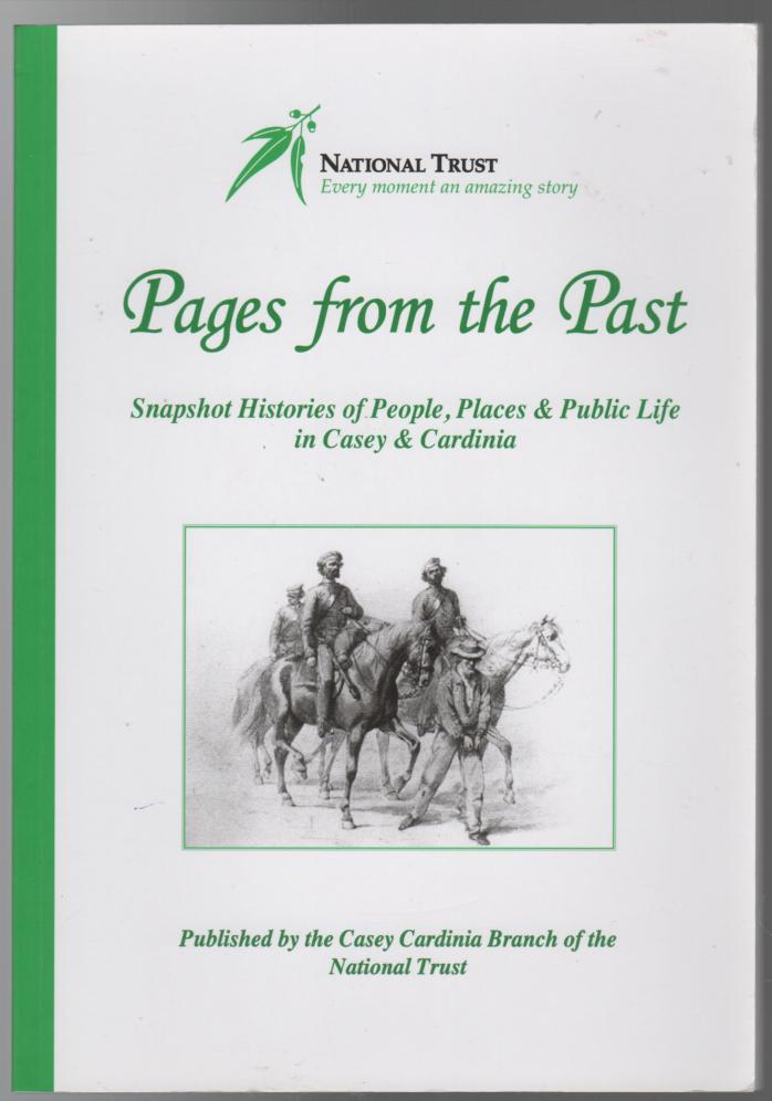 GOOD, IAN; Editor. - Pages From The Past: Snapshots Histories of People, Places & Public Life in Casey & Cardinia.