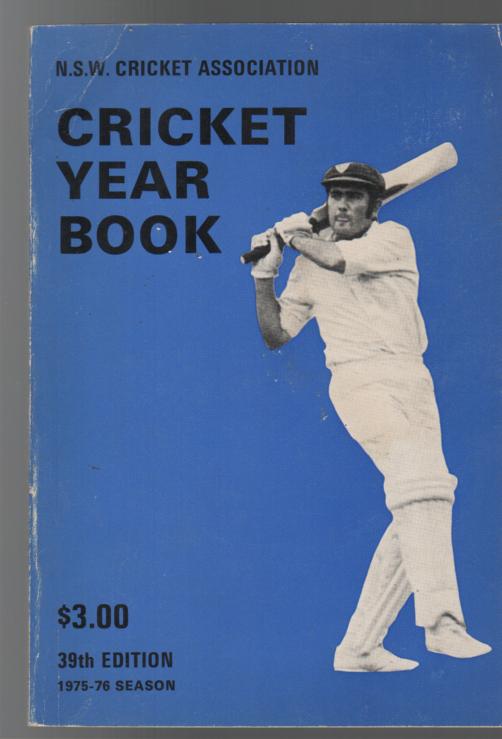 N.S.W. CRICKET ASSOCIATION. - New South Wales Cricket Association Year Book (39th Edition) together with Balance Sheet and Annual Report 1975-76.
