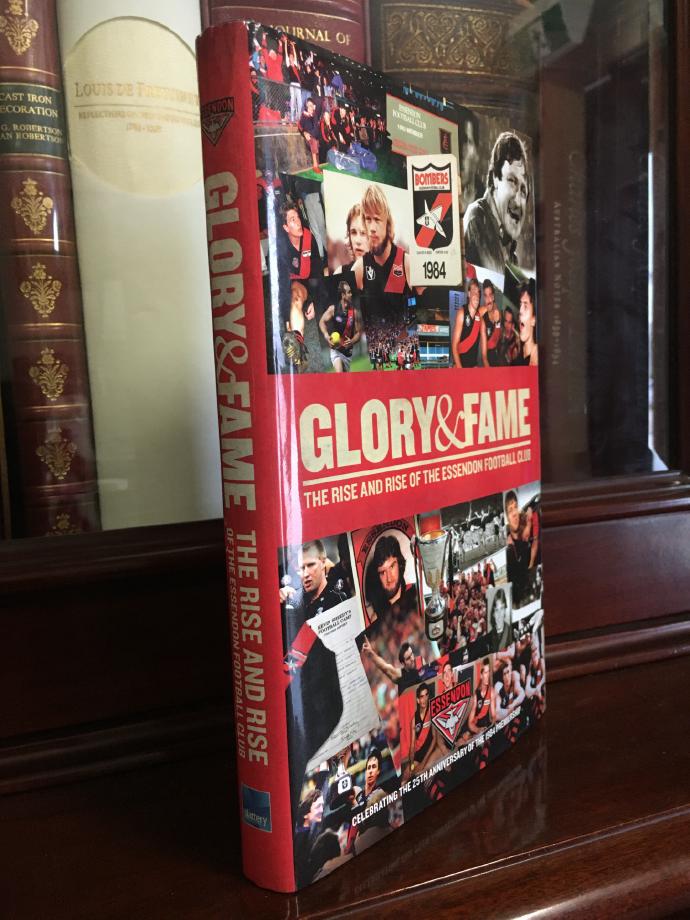 MURRAY, JOHN; Editor. - Glory & Fame The Rise and Rise of the Essendon Football Club. Celebrating the 25th Anniversary of the 1984 Premiership.