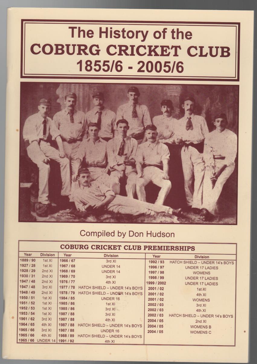 HUDSON, DON. - The History of the Coburg Cricket Club 1855/6 - 2005/6.