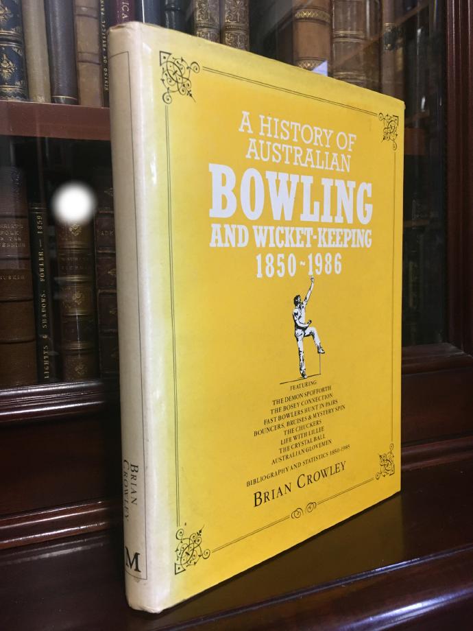 CROWLEY, BRIAN. - A History of Australian Bowling and Wicket-Keeping 1850-1986.