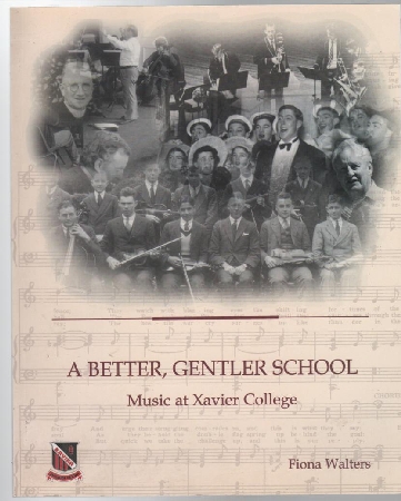 WALTERS, FIONA. - A Better, Gentler School. Music at Xavier College.