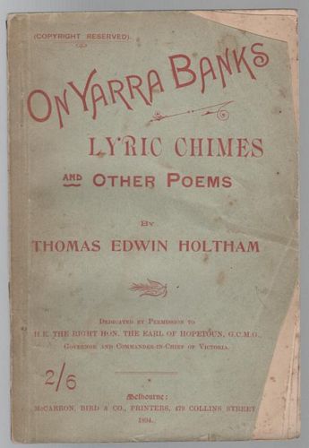 HOLTHAM, THOMAS EDWIN. - On Yarra Banks Lyric Chimes. And other Poems.