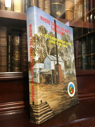 PARSONS, RONALD. - Where The Mallee Meets The Murray. A Centenary History of the Shire of Mildura.