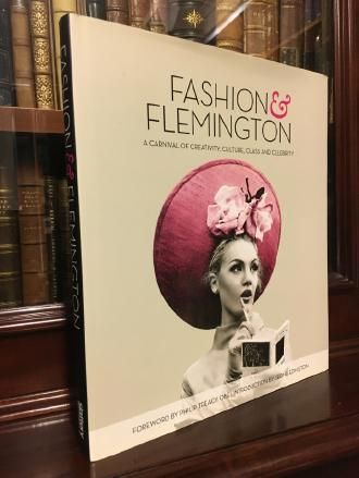 POWER, EMILY. - Fashion & Flemington: A Carnival of Creativity, Culture, Class and Celebrity.