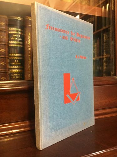 PHILIPS, A. L. - Freemasonry For Beginners - and Others.