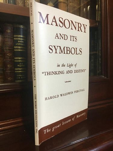 PERCIVAL, HAROLD WALDWIN. - Masonry And Its Symbols in the Light of 