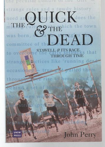 PERRY, JOHN. - The Quick and the Dead. Stawell and Its Race Through Time.
