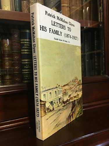 GLYNN, PATRICK McMAHON; O'COLLINS, GERALD GLYNN. - Patrick McMahon Glynn : Letters to His Family (1874-1927). Edited by Gerald Glynn O'Collins.