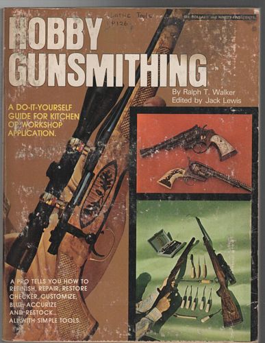 WALKER, RALPH T: LEWIS, JACK. - Hobby Gunsmithing.