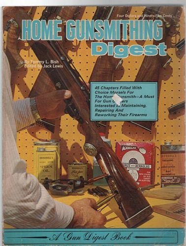 BISH, TOMMY L; LEWIS, JACK. - Home Gunsmithing Digest.