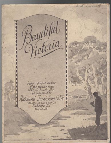 COUSIN JOE. [ ERLE COX ? ]. - Beautiful Victoria. Being a printed version of the popualr radio talks by Cousin Joe and sponsored by Richmond Furnishing Co.