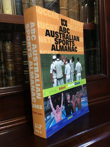CLARKE, DAVID. - ABC Australian Sports Almanac 2002.