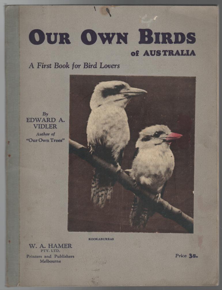 VIDLER, EDWARD A. - Our Own Birds of Australia: A First Book for Bird Lovers.