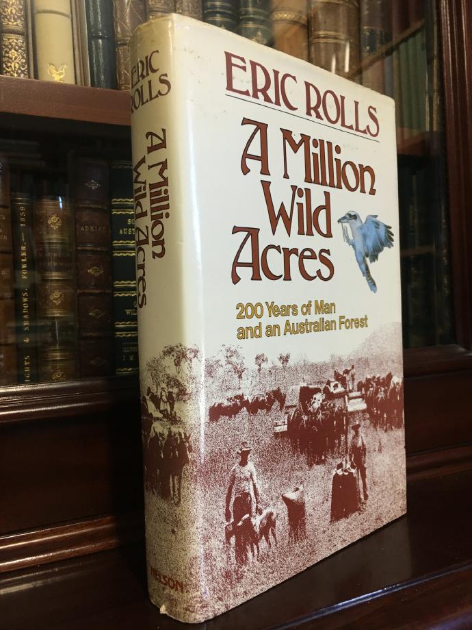 ROLLS, ERIC. - A Million Wild Acres. 200 Years of Man and an Australian Forest.