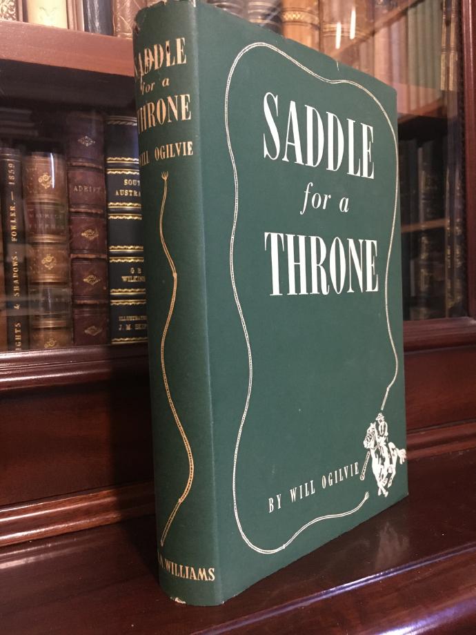 OGILVIE, WILL. - Saddle For A Throne. Foreword by Vance Palmer. Compiled by Thelma E. Williams.