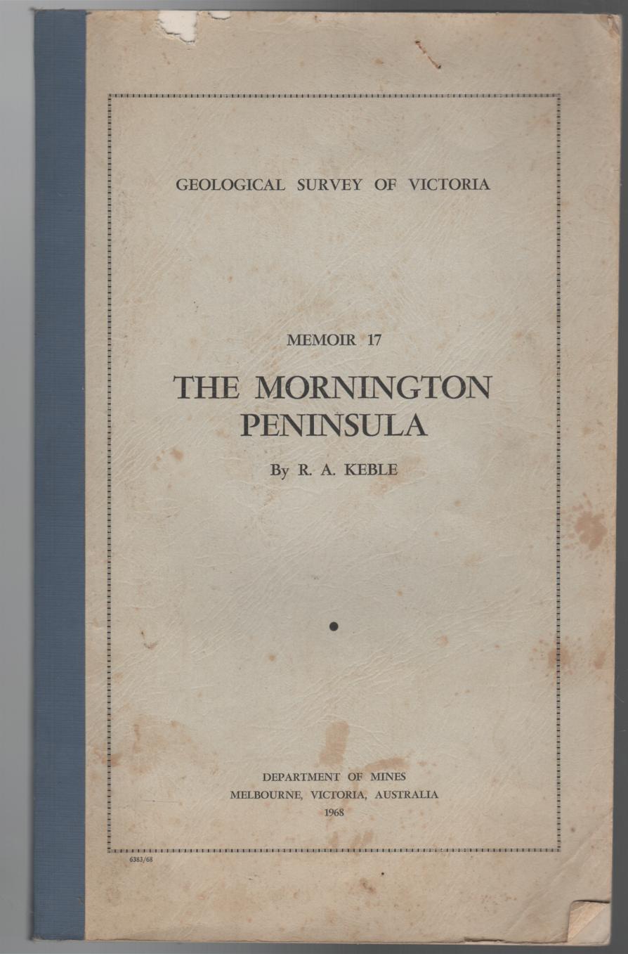 KEBLE, R. A. - Memoir 17. The Mornington Peninsula. Geological Survey of Victoria.
