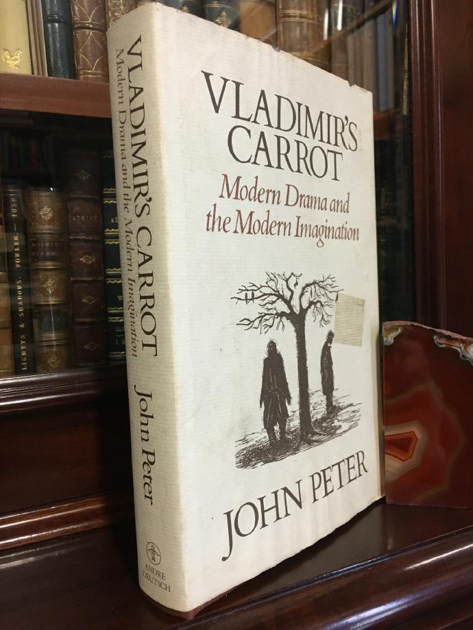 PETER, JOHN. - Vladimir's Carrot: Modern Drama and the Modern Imagination.