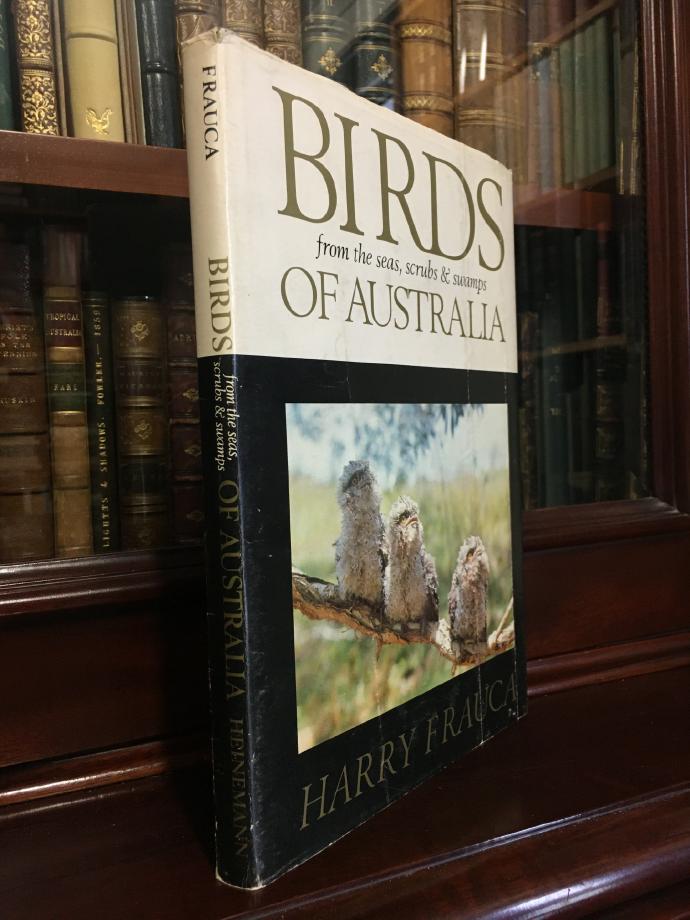 FRAUCA, HARRY. - Birds Of Australia from the Seas, Scrubs & Swamps.