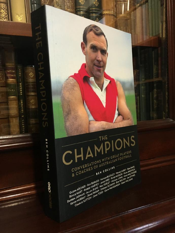 COLLINS, BEN. - The Champions Conversations with Great Players & Coaches of Australian Football.