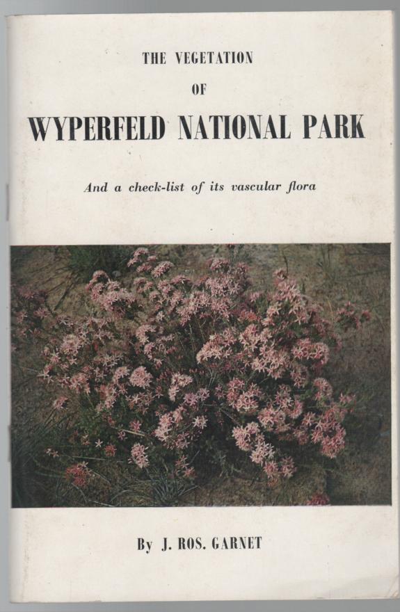GARNET, J. ROS. - The Vegetation Of Wyperfeld National Park. A Survey of its Vegetation and Plant Communities, together with a Check-list of the Vascular Flora as at December1964.