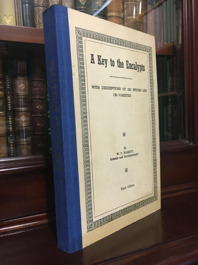 BLAKELY, W. F. - A Key to the Eucalypts. With descriptions of 522 species and 159 varieties.