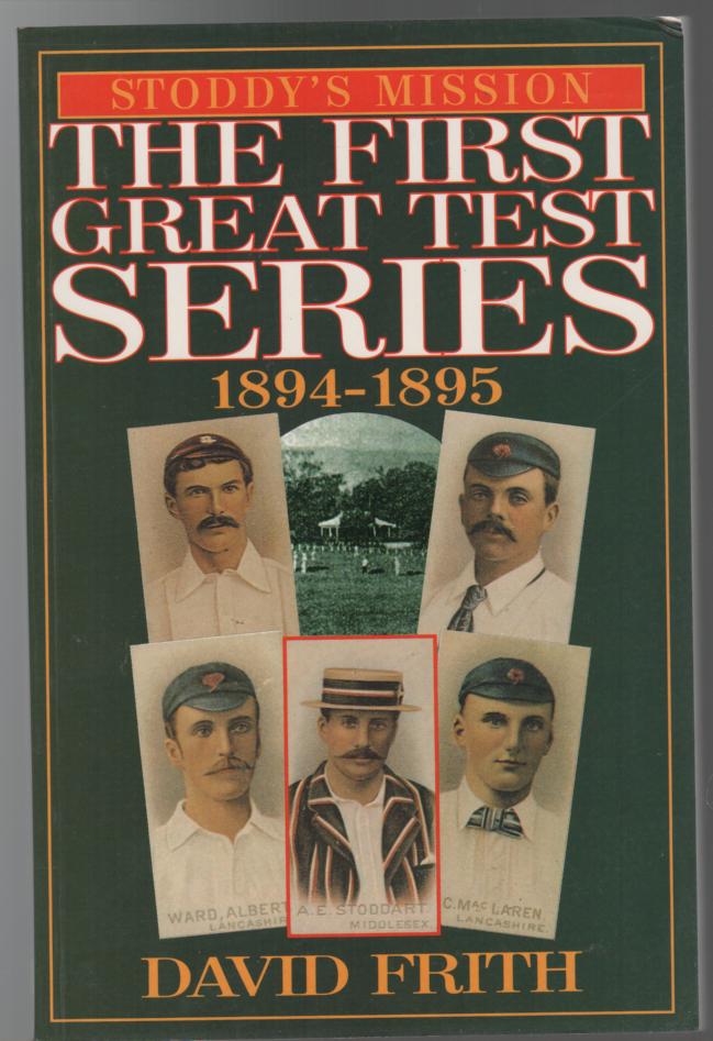 FRITH, DAVID. - Stoddy's Mission: The First Great Test Series 1894-1895.