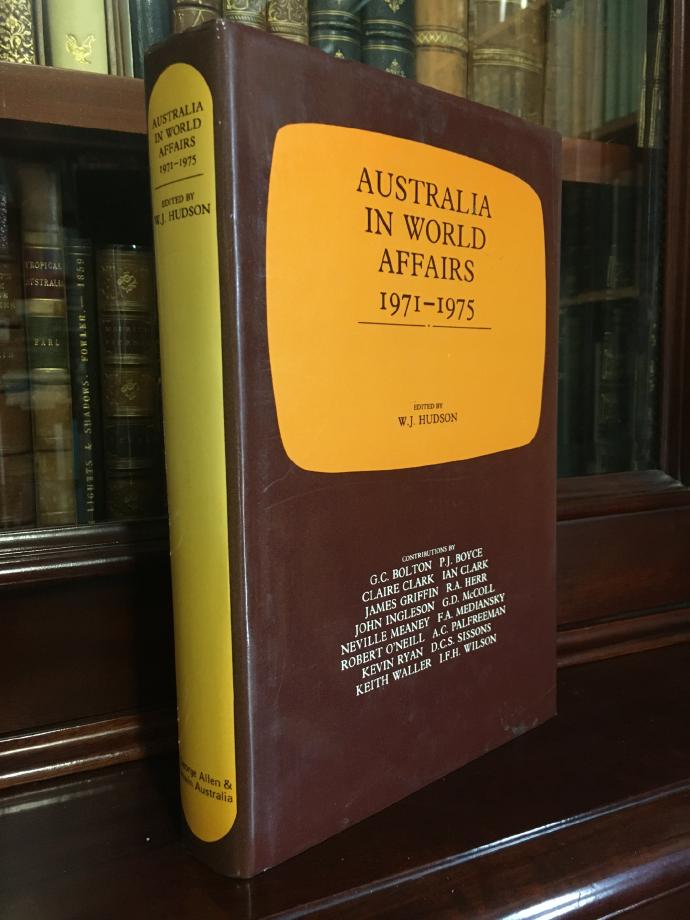 HUDSON, W. J; Editor. - Australia In World Affairs 1971-75.