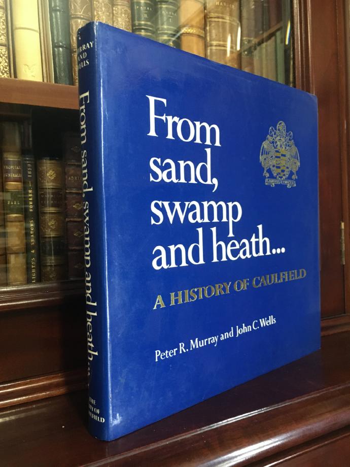 MURRAY, PETER R; WELLS, JOHN C. - From Sand, Swamp And Heath.. A History Of Caulfield.