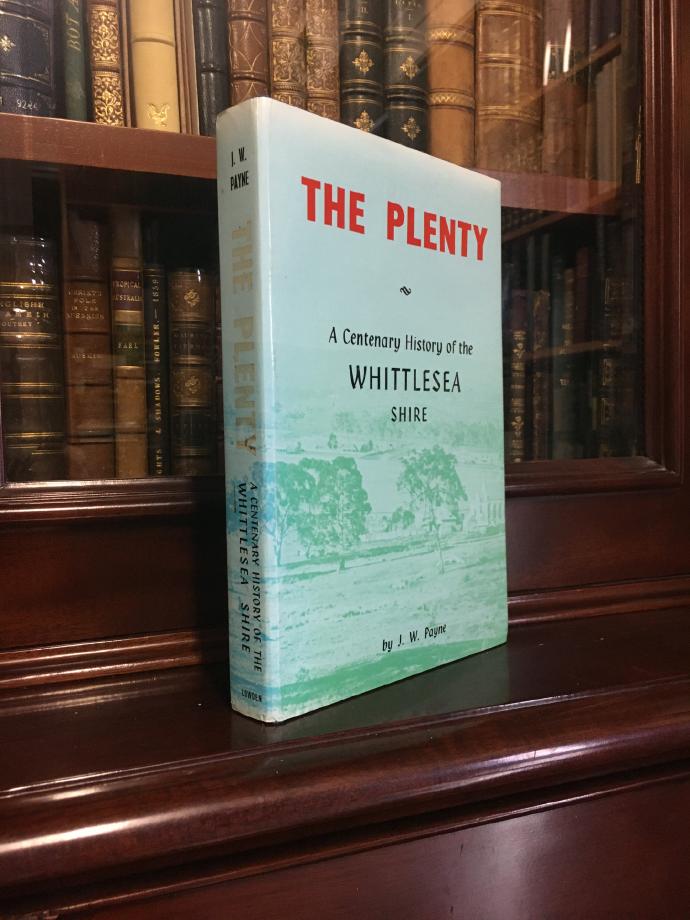 PAYNE, J. W. - The Plenty. A Centenary History of the Whittlesea Shire.