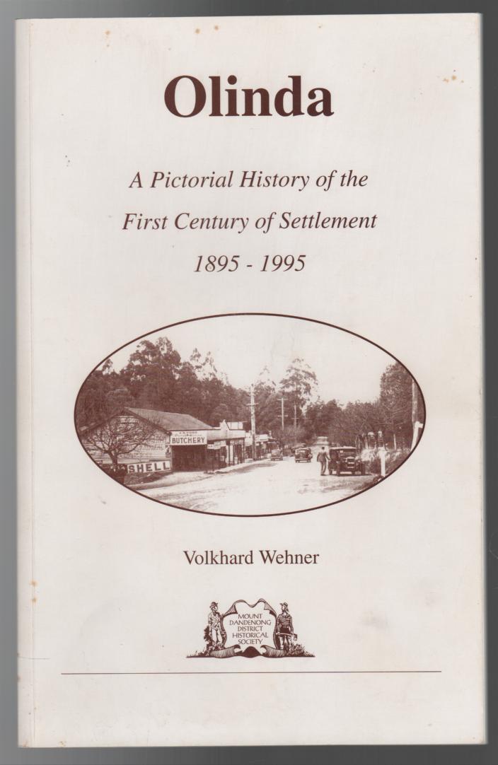 WEHNER, VOLKHARD. - Olinda: A Pictorial History of the First Century of Settlement 1895-1995.