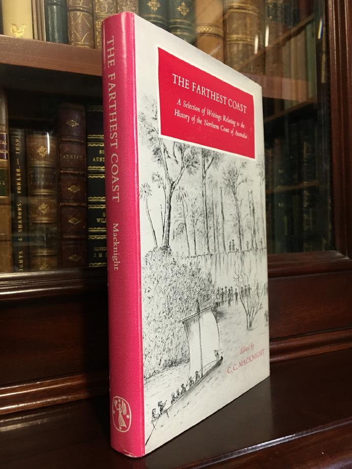MACKNIGHT, C. C; Editor. - The Farthest Coast. A Selection of Writings Relating to the History of the Northern Coast of Australia.
