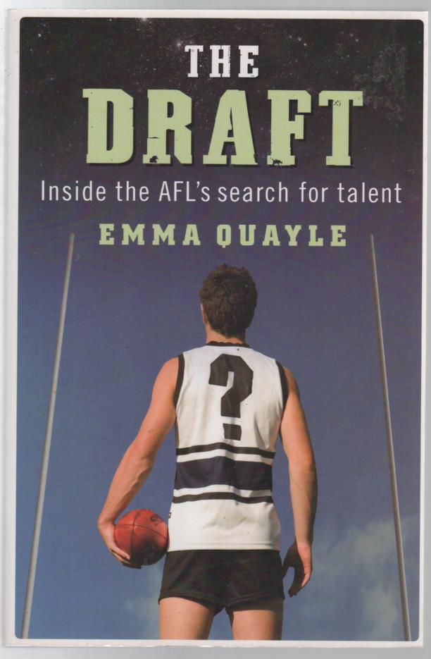 QUAYLE, EMMA. - The Draft: Inside the AFL's Search For Talent.