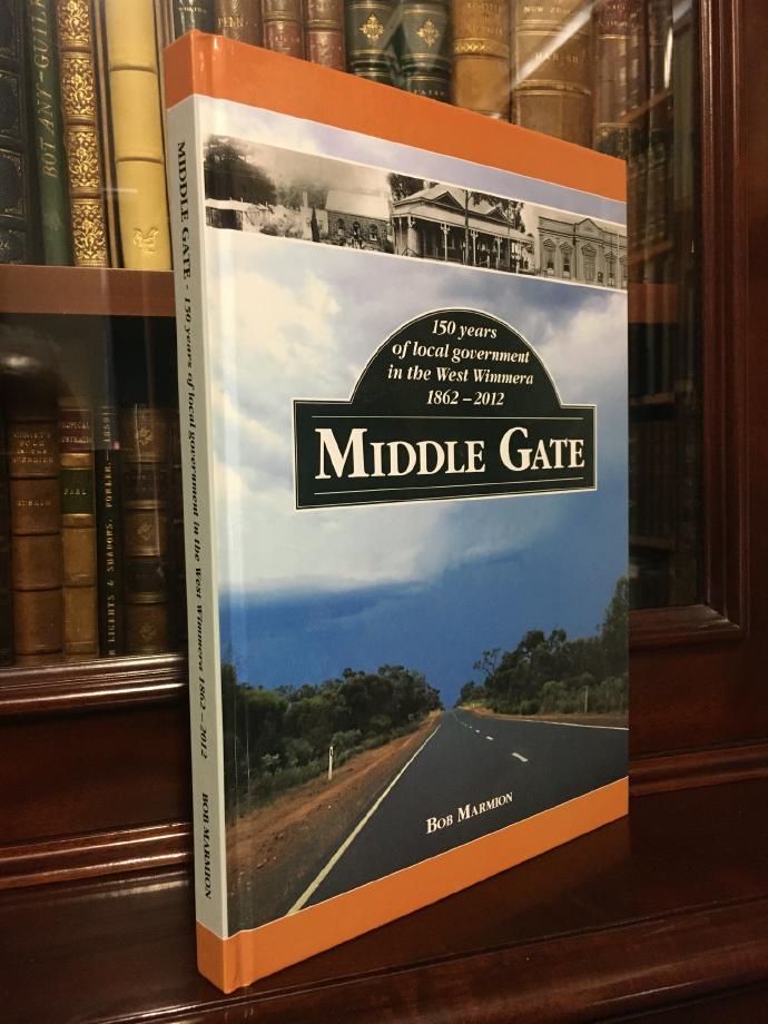 MARMION, BOB. - Middle Gate, 150 years of local government in the West Wimmera 1862 - 2012.