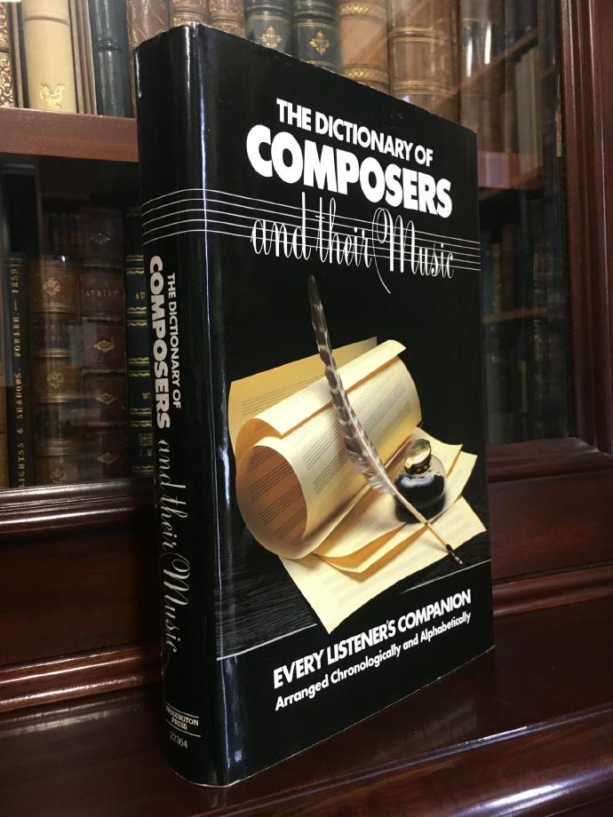 GILDER, ERIC; PORT, JUNE G. - The Dictionary of Composers and Their Music: Every Listener's Companion Arranged Chronologically and alphabetically.