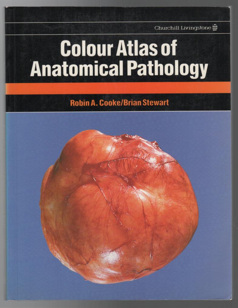 COOKE, ROBIN A; STEWART, BRIAN. - Colour Atlas of Anatomical Pathology.