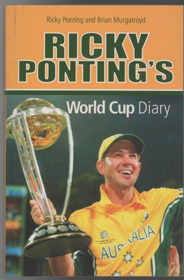 PONTING, RICKY; MURGATROYD, BRIAN. - Ricky Ponting's World Cup Diary.