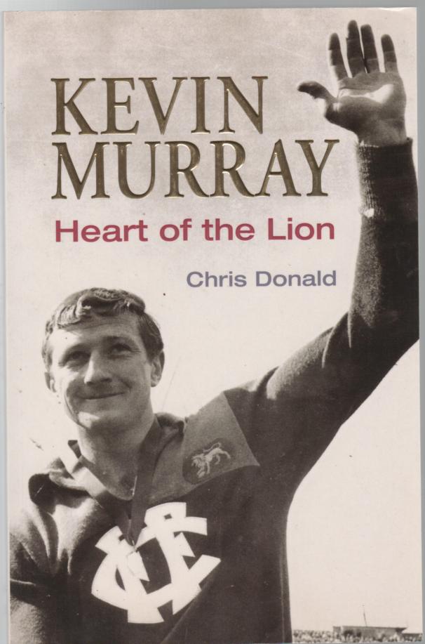 DONALD, CHRIS. - Kevin Murray: Heart of the Lion.