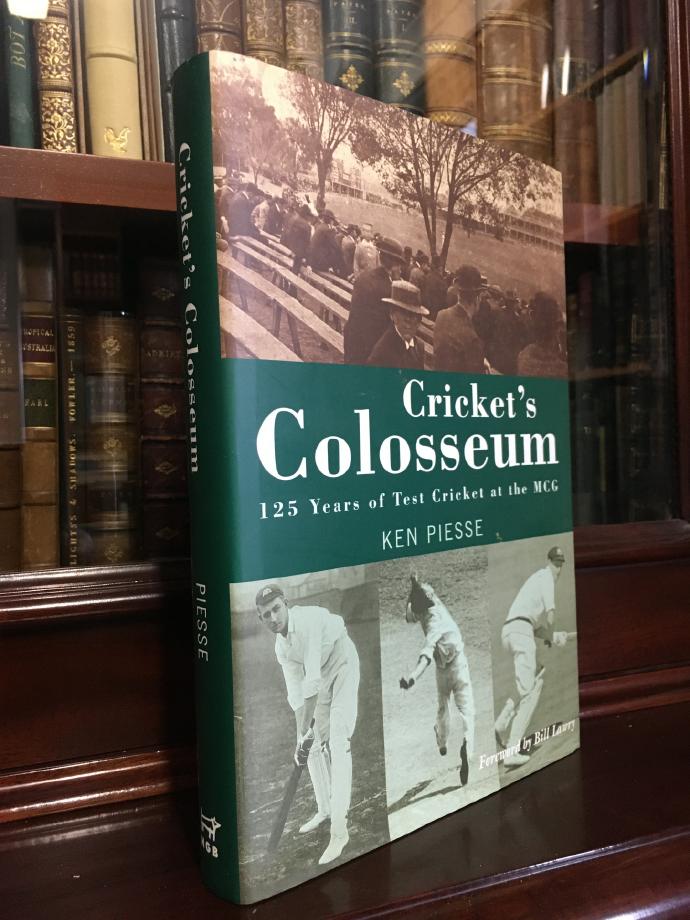 PIESSE, KEN. - Cricket's Colosseum 125 Years of Test Cricket at the MCG.