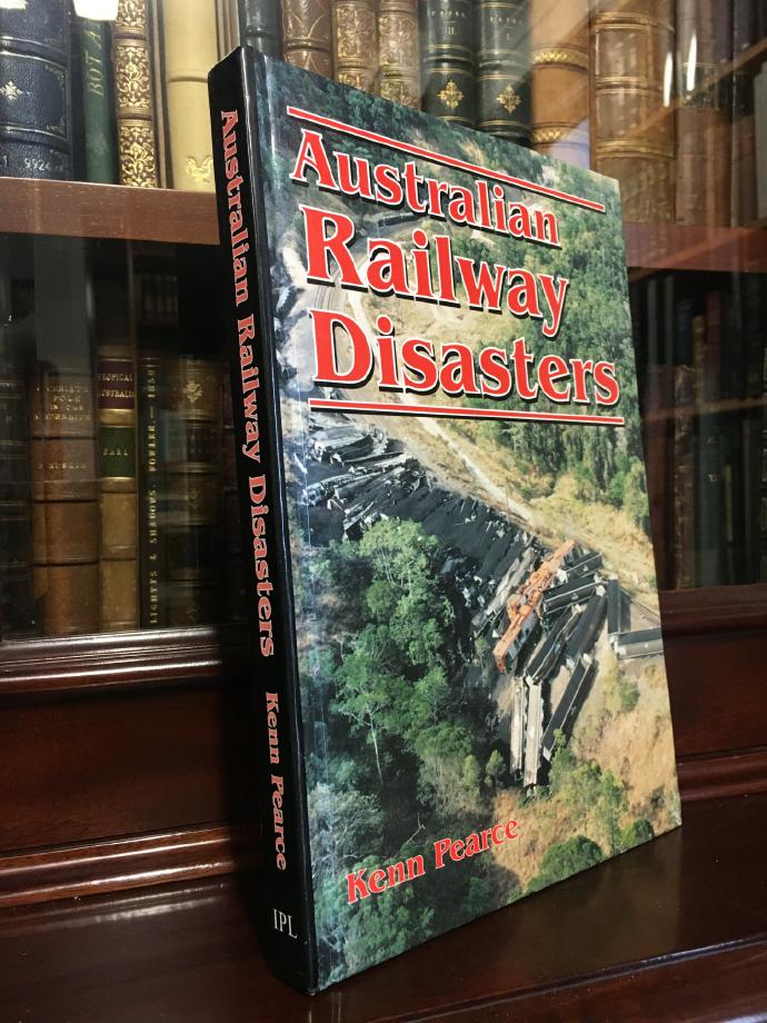 PEARCE, KENN. - Australian Railway Disasters.
