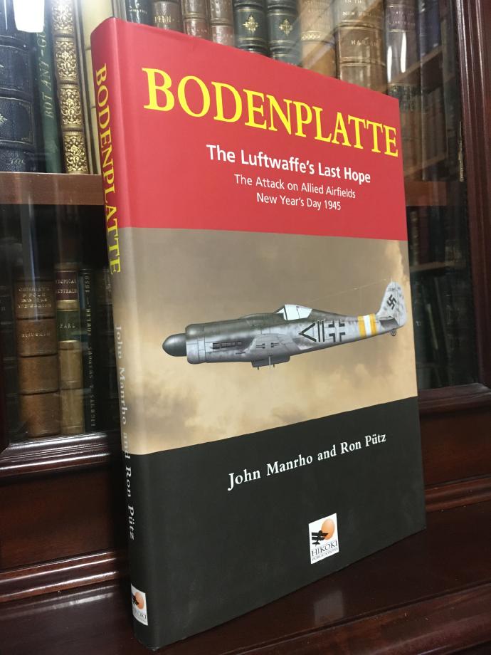 MANRHO, JOHN; PUTZ, RON. - Bodenplatte. The Luftwaffe's Last Hope.