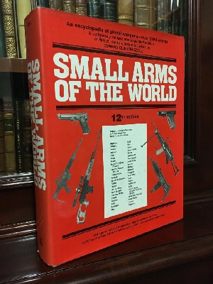 EZELL, EDWARD CLINTON. - Small Arms of the World: An Encyclopedia of Global Weapons Over 3500 Entries.