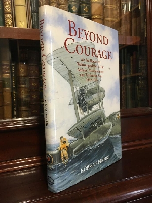 FRANKS, NORMAN. - Beyond Courage: Air Sea Rescue by Walrus Squadrons in the Adriatic, Mediterranean and Tyrrhenian Seas 1942-1945.